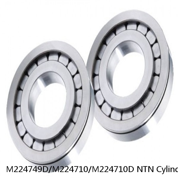 M224749D/M224710/M224710D NTN Cylindrical Roller Bearing