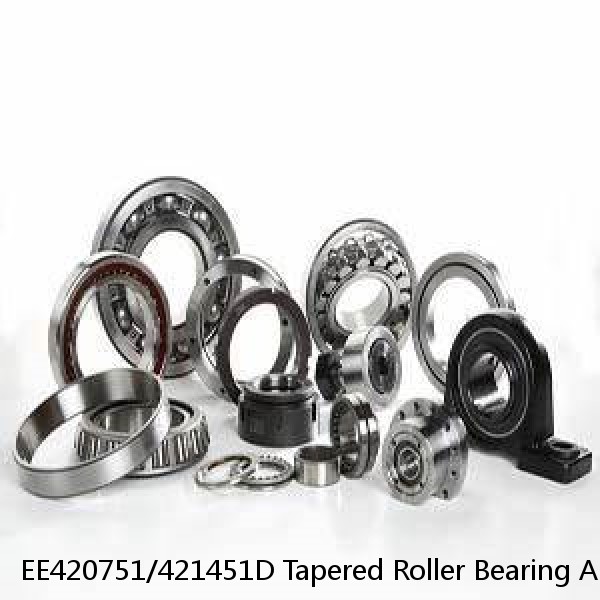 EE420751/421451D Tapered Roller Bearing Assemblies